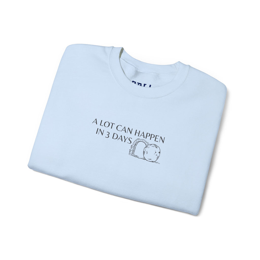 "A lot can happen in 3 days" Embroidered Unisex Crewneck Sweatshirt