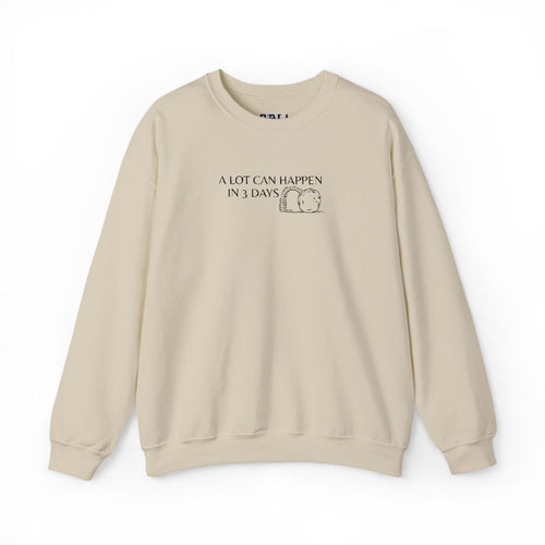 "A lot can happen in 3 days" Embroidered Unisex Crewneck Sweatshirt
